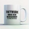 1pc Retirement Coffee Mug - Retired Under New Management Retirement - Funny 11 oz Wh