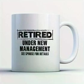 1pc Retirement Coffee Mug - Retired Under New Management Retirement - Funny 11 oz Wh