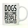 11oz Ceramic Coffee Mug for Dog Lovers - 'Dogs Welcome, People Tolerated' Funny Pet Parent Gift, Perfect for Birthdays
