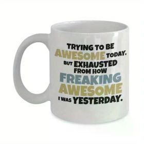 1pc Trying To Be Awesome Today Funny Humorous Coffee & Tea Gift Mug