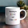 1pc Running on Coffee and Sarcasm Mug, Coffee Mug, Cute Mug, Funny Mug, gifts for her, birthday gifts, gift ideas
