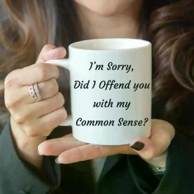 1pc | Humorous "I'm Sorry, Did I Offend You with My Common Sense?" Ceramic Mug - Insulated, Hand-Wash Only,