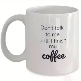 1pc Don't talk to me until I finish my coffee ceramic mug