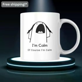 Sarcastic Anxiety Mug - I'm Calm, Of Course I'm Calm | Funny Coffee Mug | Work Humor Gift