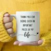 THANKY OU FOR BEING SUCH AN IMPORTANT PIECE OF MY life | Charming White 11oz Ceramic Mug. Boasts a classic